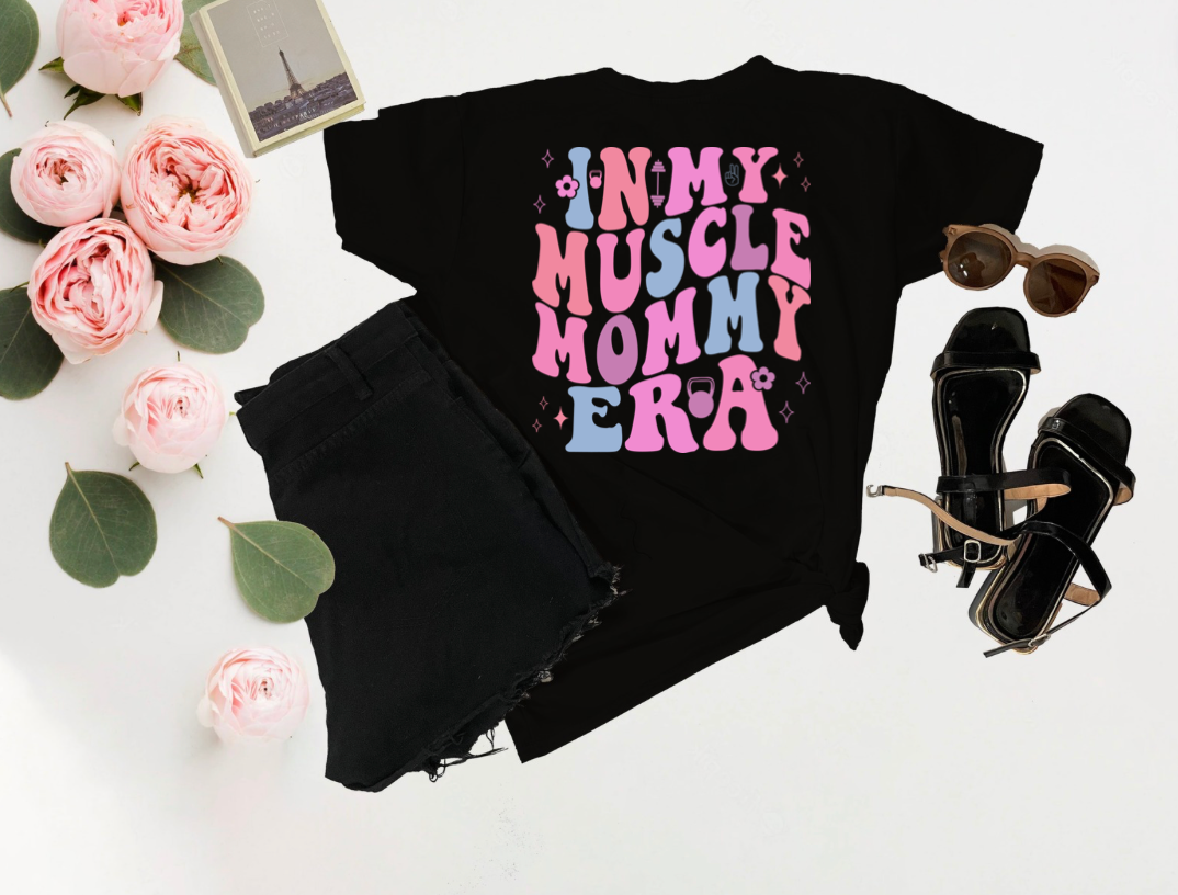 In My Muscle Mommy Era Tee – Bold & Empowering Shirt for Strong Moms