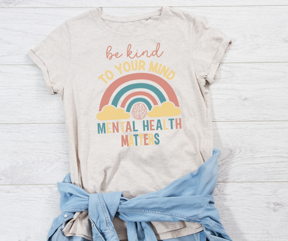 Be Kind to Your Mind Tee – Mental Health Awareness Shirt
