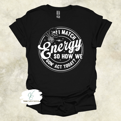"I Match Energy" Tee