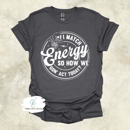 "I Match Energy" Tee