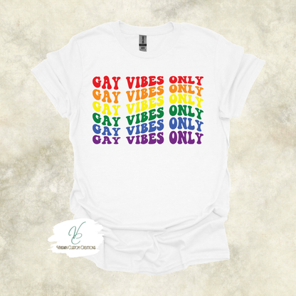 Gay Vibes Only - Unisex Tee