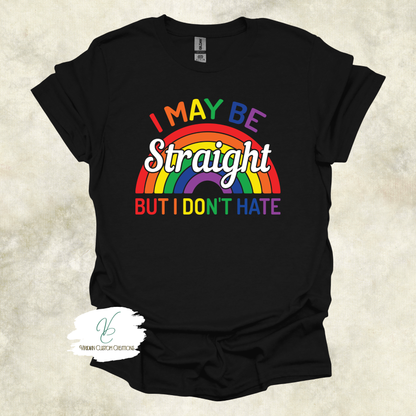 "I May Be Straight But I Don't Hate" Unisex Tee