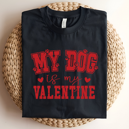 My Dog Is My Valentine Shirt – Cute Valentine’s Day Tee for Dog Lovers