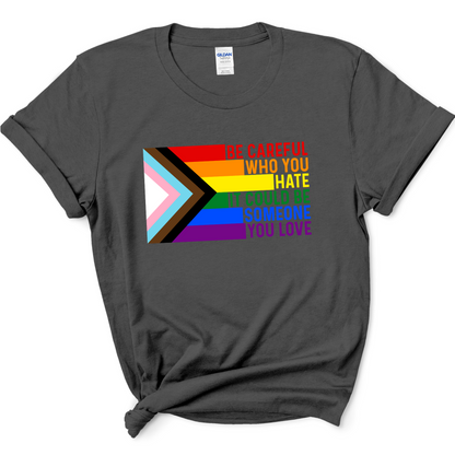 Progress Pride Flag T-Shirt – "Be Careful Who You Hate" LGBTQ+ Equality Tee