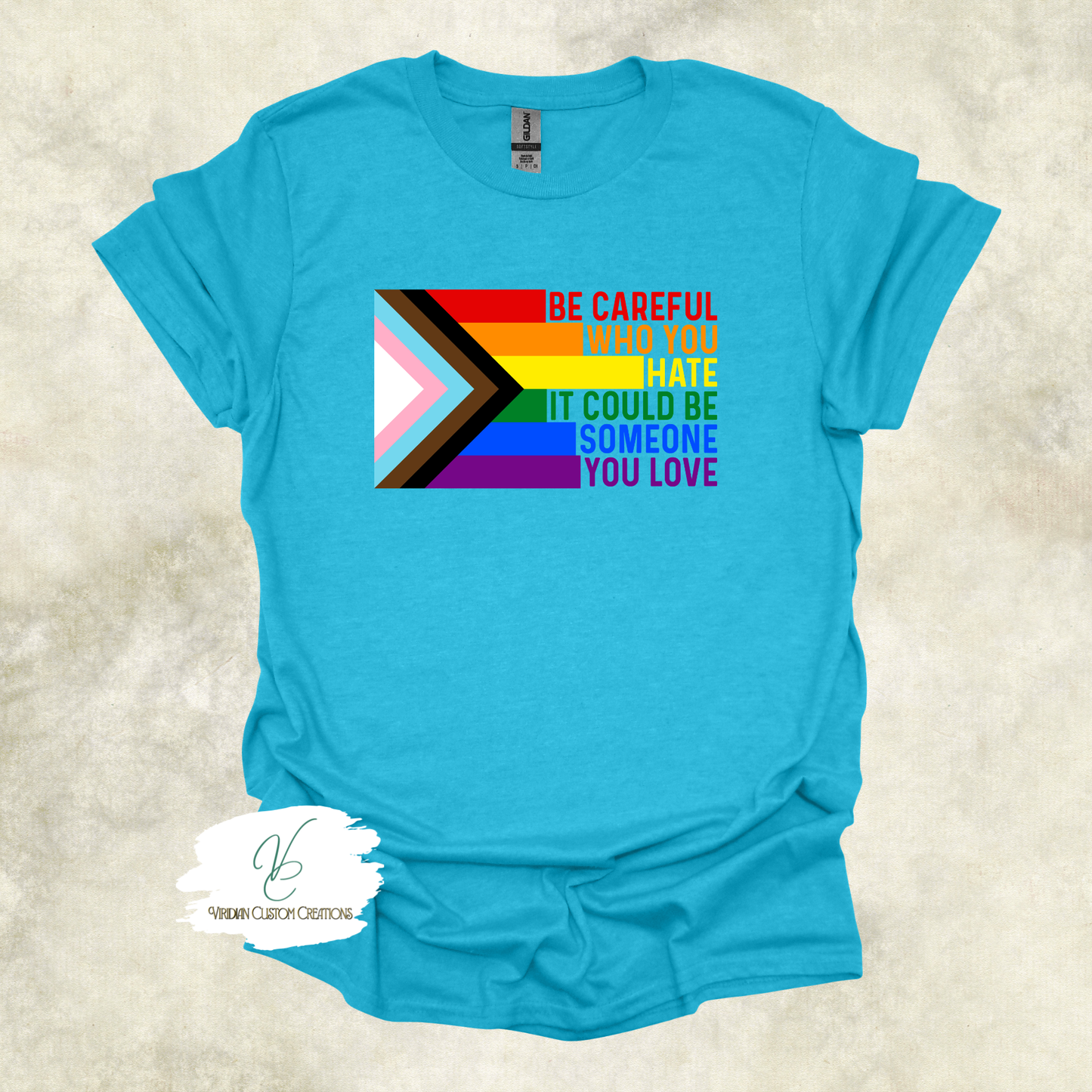 "Be Careful Who You Hate" Pride - Unisex Tee