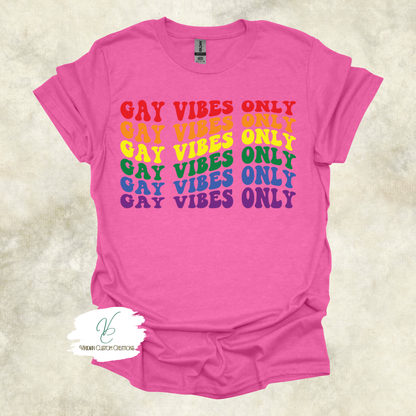 Gay Vibes Only - Unisex Tee