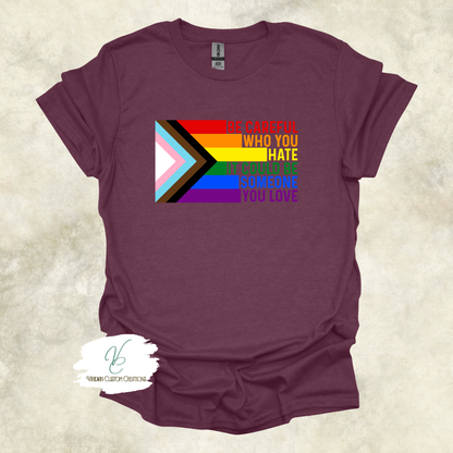 "Be Careful Who You Hate" Pride - Unisex Tee