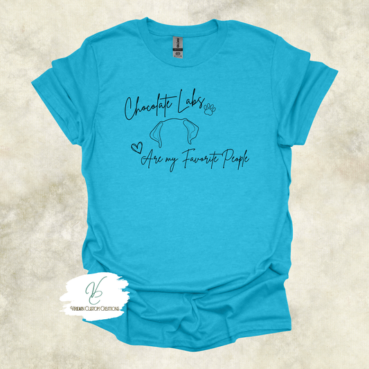Chocolate Labs Are My Favorite People Tee