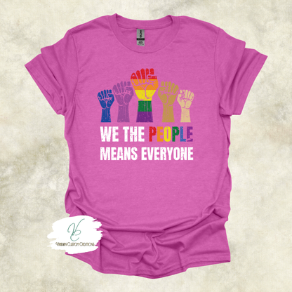 “We The People Means Everyone” LGBTQ+ Unity- Unisex Adult Tee