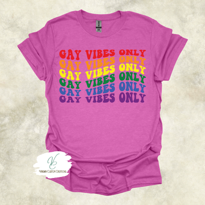 Gay Vibes Only - Unisex Tee