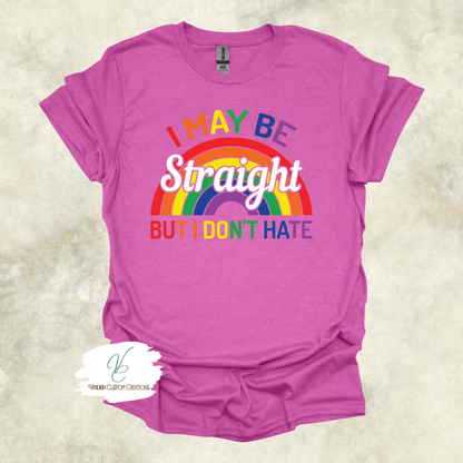 "I May Be Straight But I Don't Hate" Unisex Tee