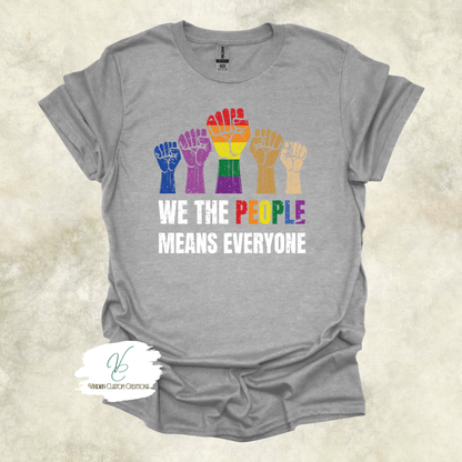“We The People Means Everyone” LGBTQ+ Unity- Unisex Adult Tee