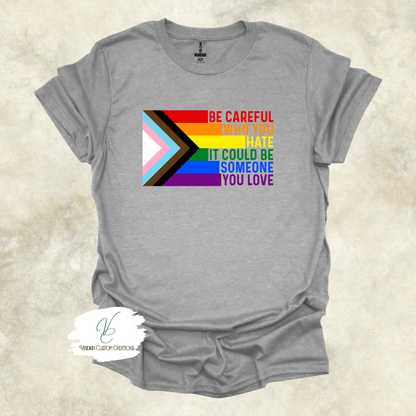 "Be Careful Who You Hate" Pride - Unisex Tee